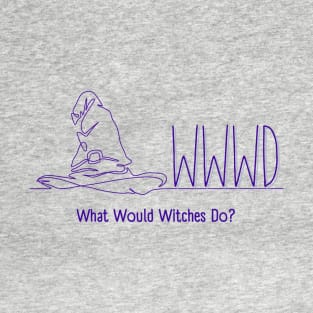 What Would Witches Do? T-Shirt